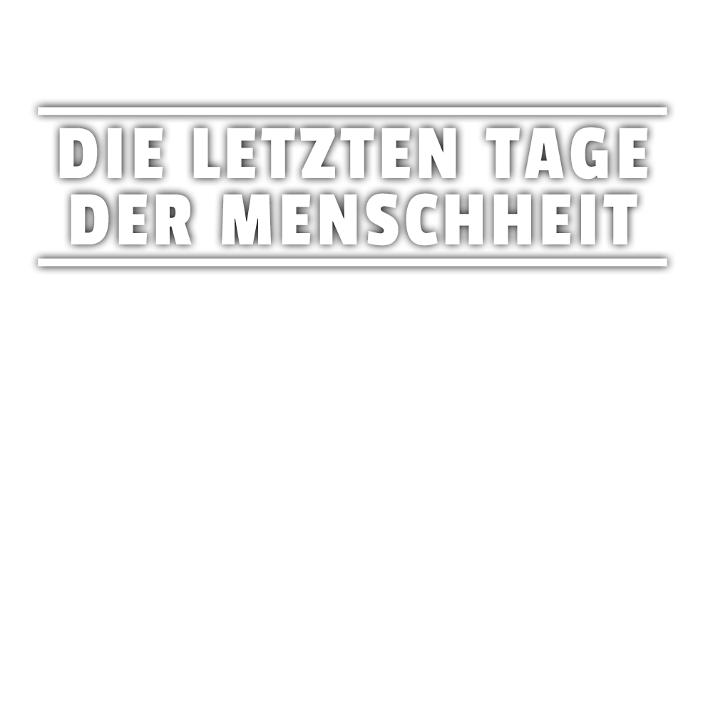 Die letzten Tage der Menschheit